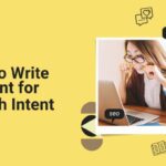 How to Write Content for Search Intent: A Comprehensive Guide