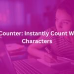 Word Counter: Instantly Count Words and Character