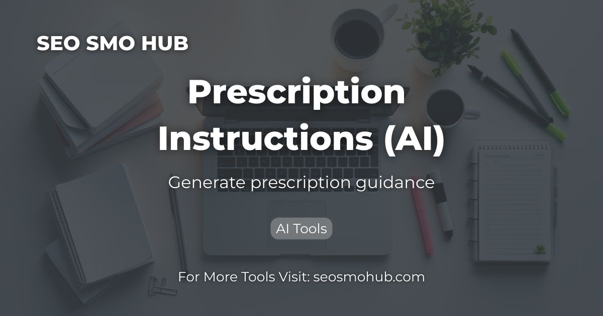 Free AI Prescription Instruction Creator – AI Prescription Ins...